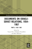 Documents on Israeli-Soviet Relations, 1954?1967: Part 2: 1957?1961