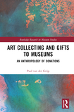 Art Collecting and Gifts to Museums: An Anthropology of Donations