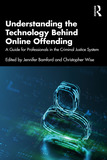 Understanding the Technology Behind Online Offending: A Guide for Professionals in the Criminal Justice System