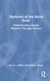 Mysteries of the Social Brain: Understanding Human Behavior Through Science