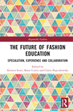 The Future of Fashion Education: Speculation, Experience and Collaboration