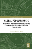 Global Popular Music: A Research and Information Guide, Volume 2: Transnational Discourses of Global Popular Music Studies