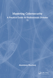 Mastering Cybersecurity: A Practical Guide for Professionals (Volume 1)