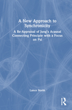 A New Approach to Synchronicity: A Re-Appraisal of Jung?s Acausal Connecting Principle with a Focus on Psi