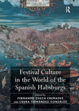 Festival Culture in the World of the Spanish Habsburgs