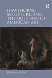 Hawthorne, Sculpture, and the Question of American Art