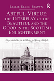 Artful Virtue: The Interplay of the Beautiful and the Good in the Scottish Enlightenment