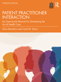 Davis's Patient?Practitioner Interaction: An Experiential Manual for Developing the Art of Health Care