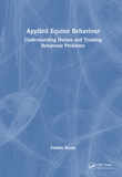 Equine Behaviour in Practice: Understanding Horses and Treating Behaviour Problems