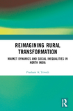 Reimagining Rural Transformation: Market Dynamics and Social Inequalities in North India