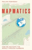 Mapmatics: How We Navigate the World Through Numbers