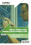 Digital Production, Design and Development T Level Exam Practice Workbook