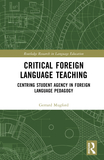 Critical Foreign Language Teaching: Centring Student Agency in Foreign Language Pedagogy