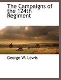 The Campaigns of the 124th Regiment