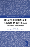 Creative Economies of Culture in South Asia: Craftspeople and Performers