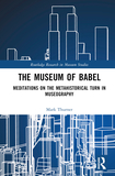 The Museum of Babel: Meditations on the Metahistorical Turn in Museography