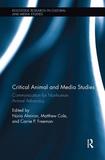 Critical Animal and Media Studies: Communication for Nonhuman Animal Advocacy