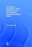 The School Counselor?s Desk Reference and Credentialing Examination Study Guide