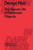 Design Noir: The Secret Life of Electronic Objects