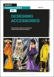 Basics Fashion Design 09: Designing Accessories: Exploring the design and construction of bags, shoes, hats and jewellery