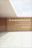 Is Architecture Art?: An Introduction to the Aesthetics of Architecture