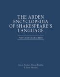 The Arden Encyclopedia of Shakespeare?s Language: Plays and Characters