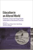 Education in an Altered World: Pandemic, Crises and Young People Vulnerable to Educational Exclusion