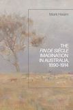 The Fin de Si?cle Imagination in Australia, 1890-1914