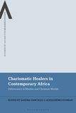 Charismatic Healers in Contemporary Africa: Deliverance in Muslim and Christian Worlds