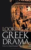 Looking at Greek Drama: Origins, Contexts and Afterlives of Ancient Plays and Playwrights