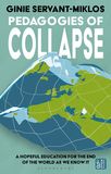 Pedagogies of Collapse: A Hopeful Education for The End of The World as We Know It