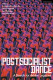 (Post)Socialist Dance: A Search for Hidden Legacies