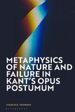 Metaphysics of Nature and Failure in Kant's Opus postumum