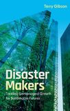 Disaster Makers: Tackling Unmanaged Growth for Sustainable Futures