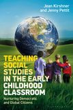 Teaching Social Studies in the Early Childhood Classroom: Nurturing Democratic and Global Citizens