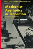 Modernist Aesthetics in Transition: Visual Culture of the Weimar Republic and Nazi Germany