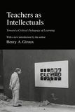 Teachers as Intellectuals: Toward a Critical Pedagogy of Learning