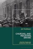 Churchill and Industrial Britain: Liberalism, Empire and Employment, 1900-1929