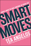 Smart Moves: Simple Ways to Take Control of Your Life ? Money, Career, Wellbeing, Love