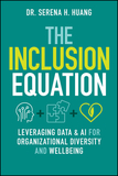 The Inclusion Equation: Leveraging Data & AI For Organizational Diversity and Well?being