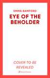 Eye of the Beholder: 'A haunting tale of intrigue' Emily Freud