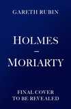 Holmes and Moriarty: The new official Sherlock Holmes novel