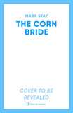 The Corn Bride: The witchiest, ghostliest, most hilarious folk-horror wartime romance you'll read this year . . . or ever