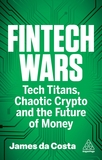 Fintech Wars: Tech Titans, Complex Crypto and the Future of Money - THE SUNDAY TIMES BESTSELLER