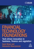 Financial Technology Foundations ? Tech?Driven Innovation in Business, Finance and Regulation: Tech-Driven Innovation in Business, Finance and Regulation