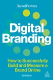 Digital Branding ? How to Successfully Build and Measure a Brand Online: How to Successfully Build and Measure a Brand Online