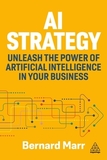 AI Strategy ? Unleash the Power of Artificial Intelligence in Your Business: Unleash the Power of Artificial Intelligence in Your Business