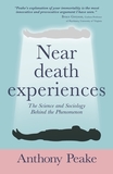 Near Death Experiences: The Science, Psychology and Anthropology Behind the Phenomenon