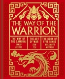 The Way of the Warrior: The Way of the Samurai, the Art of War, the Book of Five Rings