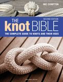 The Knot Bible 2nd edition: The Complete Guide to Knots and Their Uses